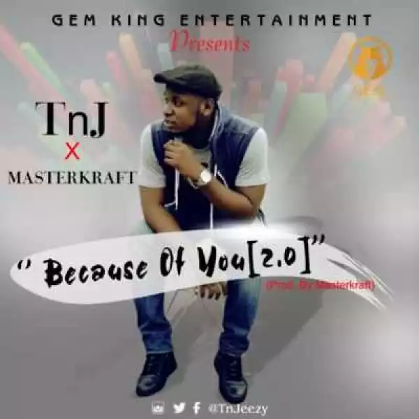 TnJ - Because Of You (2.0) ft. Masterkraft